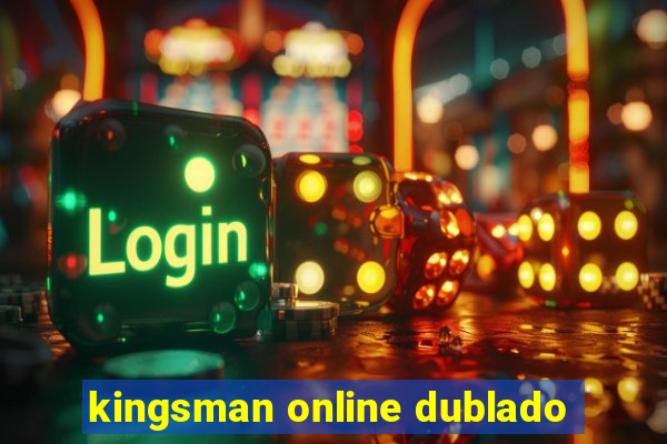 kingsman online dublado